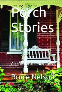 Porch Stories -  Bruce Nelson