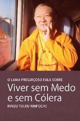 O Lama Preguicoso gala sobre Viver sem Medo e sem Cólera - Ringu Tulku