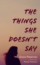 Things She Doesn't Say -  Grace Patterson