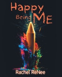 Happy Being ME - Rachel Renee