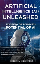 Artificial Intelligence (AI) Unleashed -  Michael McNaught
