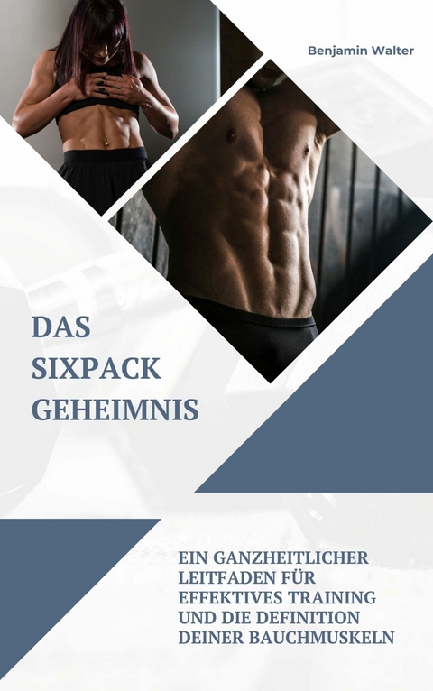 Das Sixpack Geheimnis - Benjamin Walter