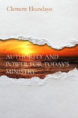 AUTHORITY AND POWER FOR TODAY'S MINISTRY -  Clement Ekundayo