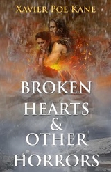 Broken Hearts & Other Horrors - Xavier Poe Kane