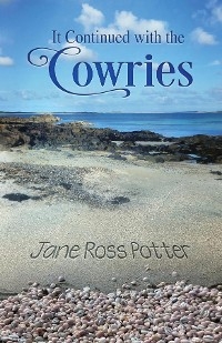 It Continued with the Cowries -  Jane Ross Potter