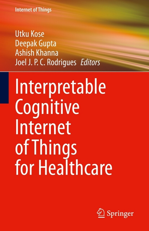 Interpretable Cognitive Internet of Things for Healthcare - 