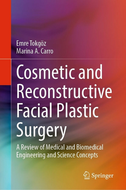 Cosmetic and Reconstructive Facial Plastic Surgery - Emre Tokgöz, Marina A. Carro