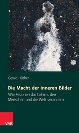 Die Macht der inneren Bilder -  Gerald Hüther