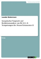 Synoptischer Vergleich und Redaktionsanalyse von Mt 12,1–8. Textgattungen des Neuen Testamentes II - Leander Biedermann