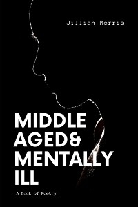 Middle Aged & Mentally ill - Jillian Morris