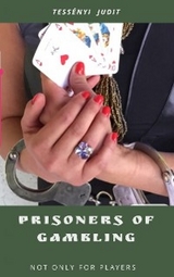 Prisoners of Gambling - Judit Tessenyi