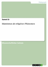 Islamismus als religiöses Phänomen - Samet Er