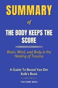 Summary of The Body Keeps the Score - Tina Evans