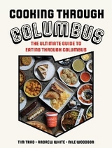 Cooking through Columbus -  Tim Trad,  Andrew White,  Nile Woodson