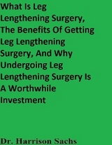 What Is Leg Lengthening Surgery, The Benefits Of Getting Leg Lengthening Surgery, And Why Undergoing Leg Lengthening Surgery Is A Worthwhile Investment -  Dr. Harrison Sachs