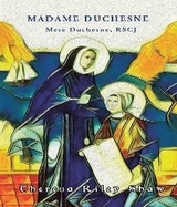 Madame Duchesne -  Theresa Riley Shaw