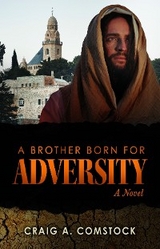 Brother Born for Adversity -  Craig A. Comstock