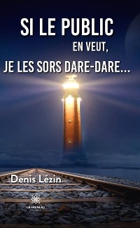 Si le public en veut, je les sors dare-dare… - Denis Lézin