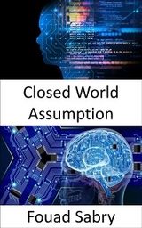 Closed World Assumption - Fouad Sabry