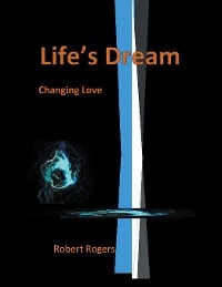 Life's Dream -  Robert Rogers