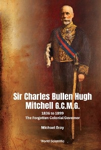 SIR CHARLES BULLEN HUGH MITCHELL G C M G - Michael Gray