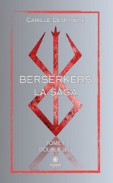 Berserkers - Tome 2 - Camille Desrivière