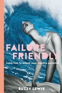 Failure Friendly -  Buzzy Lewis