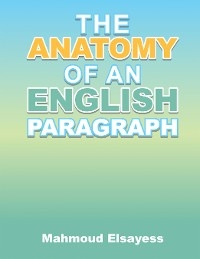Anatomy of an English Paragraph -  Mahmoud Elsayess