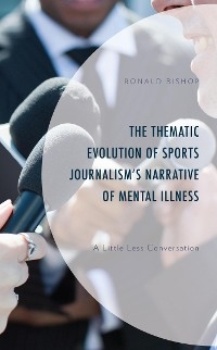 Thematic Evolution of Sports Journalism's Narrative of Mental Illness -  Ronald Bishop
