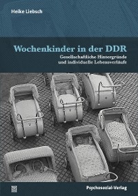 Wochenkinder in der DDR - Heike Liebsch