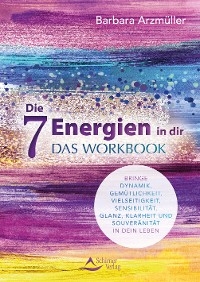 Die 7 Energien in dir – das Workbook - Barbara Arzmüller