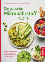 Die gesunde Mikronährstoff-Küche -  Regina Kratt,  Barbara Hufnagel