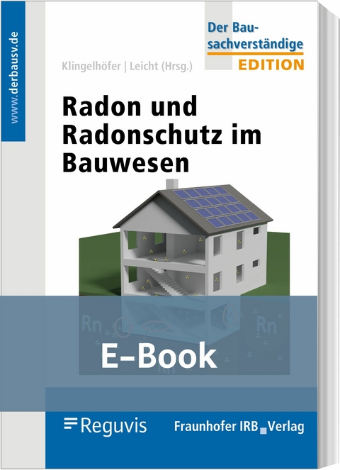 Radon und Radonschutz im Bauwesen (E-Book) -  Gerhard Klingelhöfer,  Karin Leicht,  Joachim Breckow,  Thomas Hartmann,  Joachim Kemski,  Guido Kleve