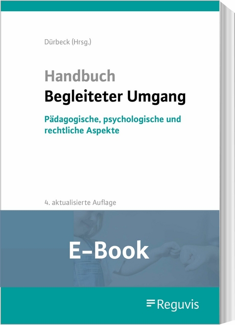 Handbuch Begleiteter Umgang (E-Book) -  Janna Beckmann,  Odete Cortico,  Markus Dietrich,  Werner Dürbeck,  Anja Federle,  Martina Gartenhof,  Son
