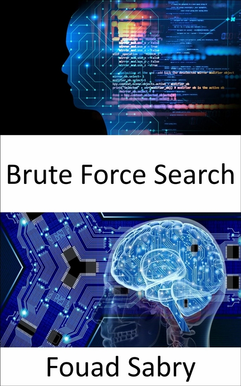 Brute Force Search -  Fouad Sabry