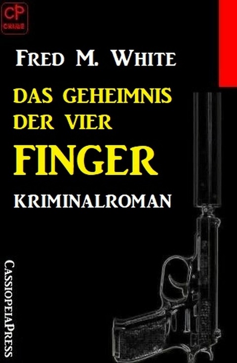 Das Geheimnis der vier Finger: Kriminalroman -  Fred M. White