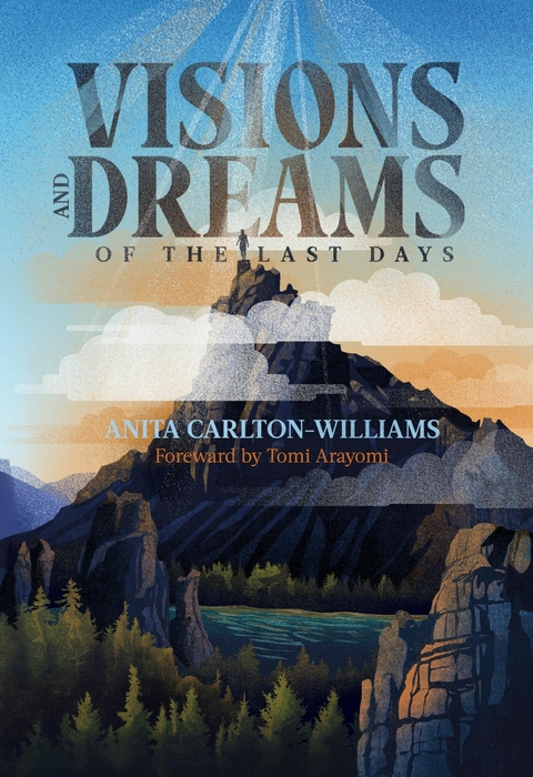 Visions and Dreams of the Last Days -  Anita Carlton-Williams