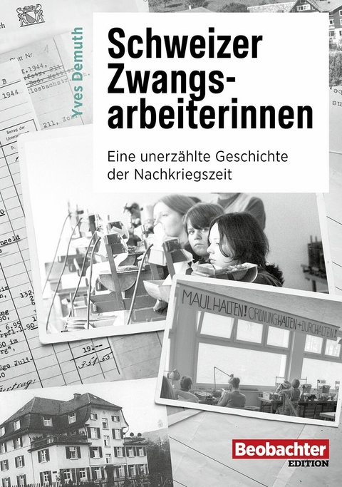 Schweizer Zwangsarbeiterinnen -  Yves Demuth