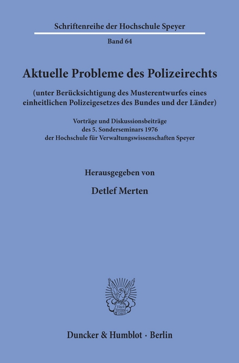 Aktuelle Probleme des Polizeirechts (unter Berücksichtigung des Musterentwurfes eines einheitlichen Polizeigesetzes des Bundes und der Länder). - 