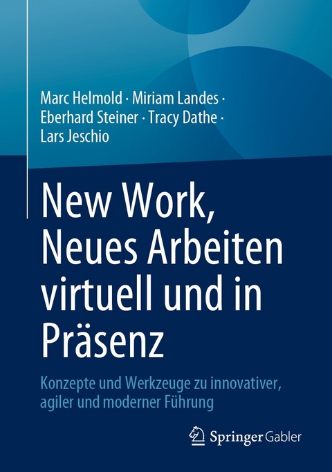 New Work, Neues Arbeiten virtuell und in Präsenz - Marc Helmold, Miriam Landes, Eberhard Steiner, Tracy Dathe, Lars Jeschio