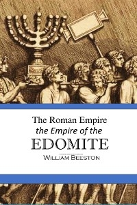 Roman Empire the Empire of the Edomite - William Beeston