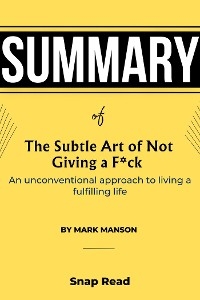 Book Summary of The Subtle Art of Not Giving a F*ck - Snap Read