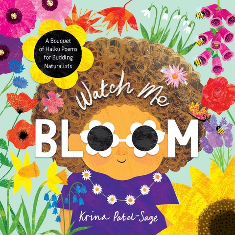 Watch Me Bloom - Krina Patel-Sage