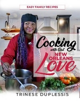 Cooking with Dat New Orleans Love -  Trinese Duplessis