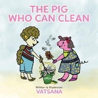 The Pig Who Can Clean - Vatsana Author