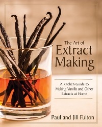 Art of Extract Making -  Jill Fulton,  Paul Fulton