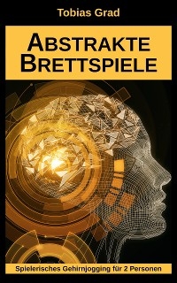 Abstrakte Brettspiele - Tobias Grad