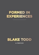 Formed In Experiences - Blake Todd