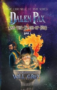 Dalen Pax and the Beads of Fire - Will Grey