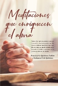 Meditaciones que enriquecen el alma -  Francisco G. Quinonez Tuckler y Enriqueta T. de Quinonez